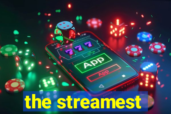 the streamest